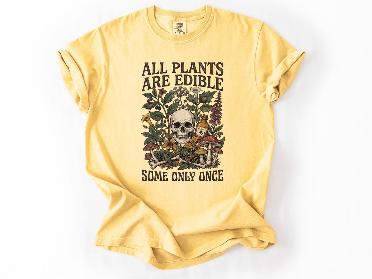 All plants are edible Tee