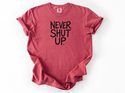 Never shut up Tee