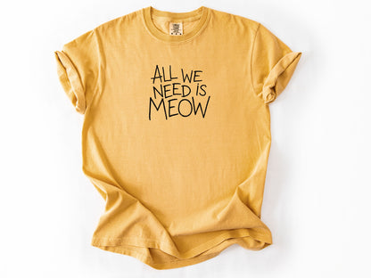 All we need is meow Tee