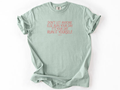 Don't let anyone else Tee