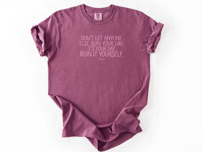 Don't let anyone else Tee