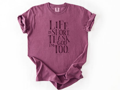 Life is short Tee