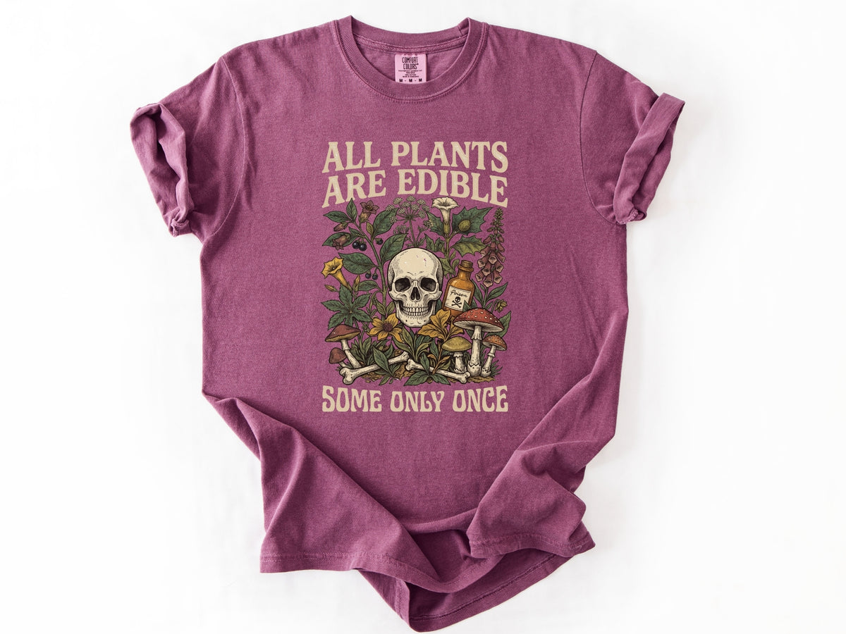 All plants are edible Tee