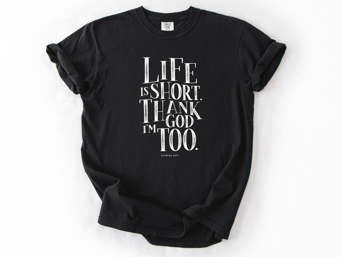 Life is short Tee