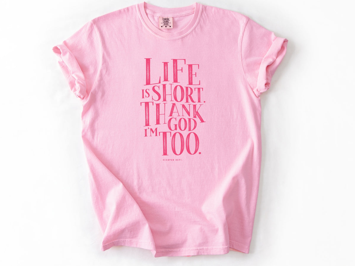 Life is short Tee