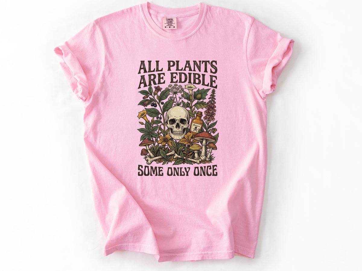 All plants are edible Tee