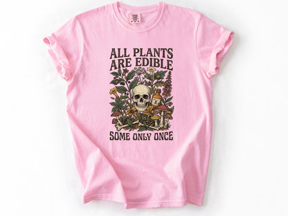 All plants are edible Tee