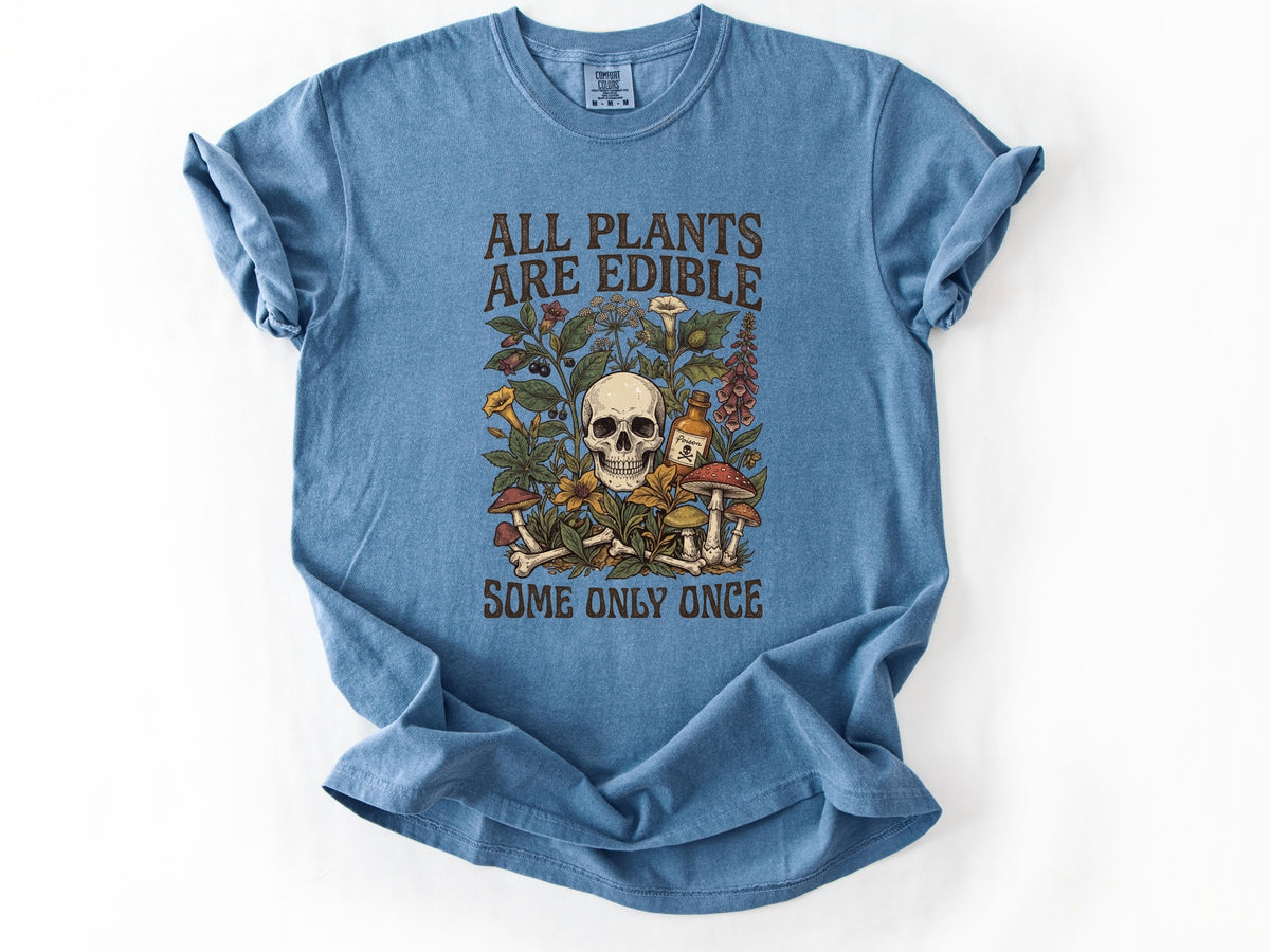 All plants are edible Tee