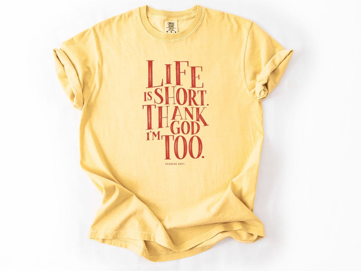 Life is short Tee