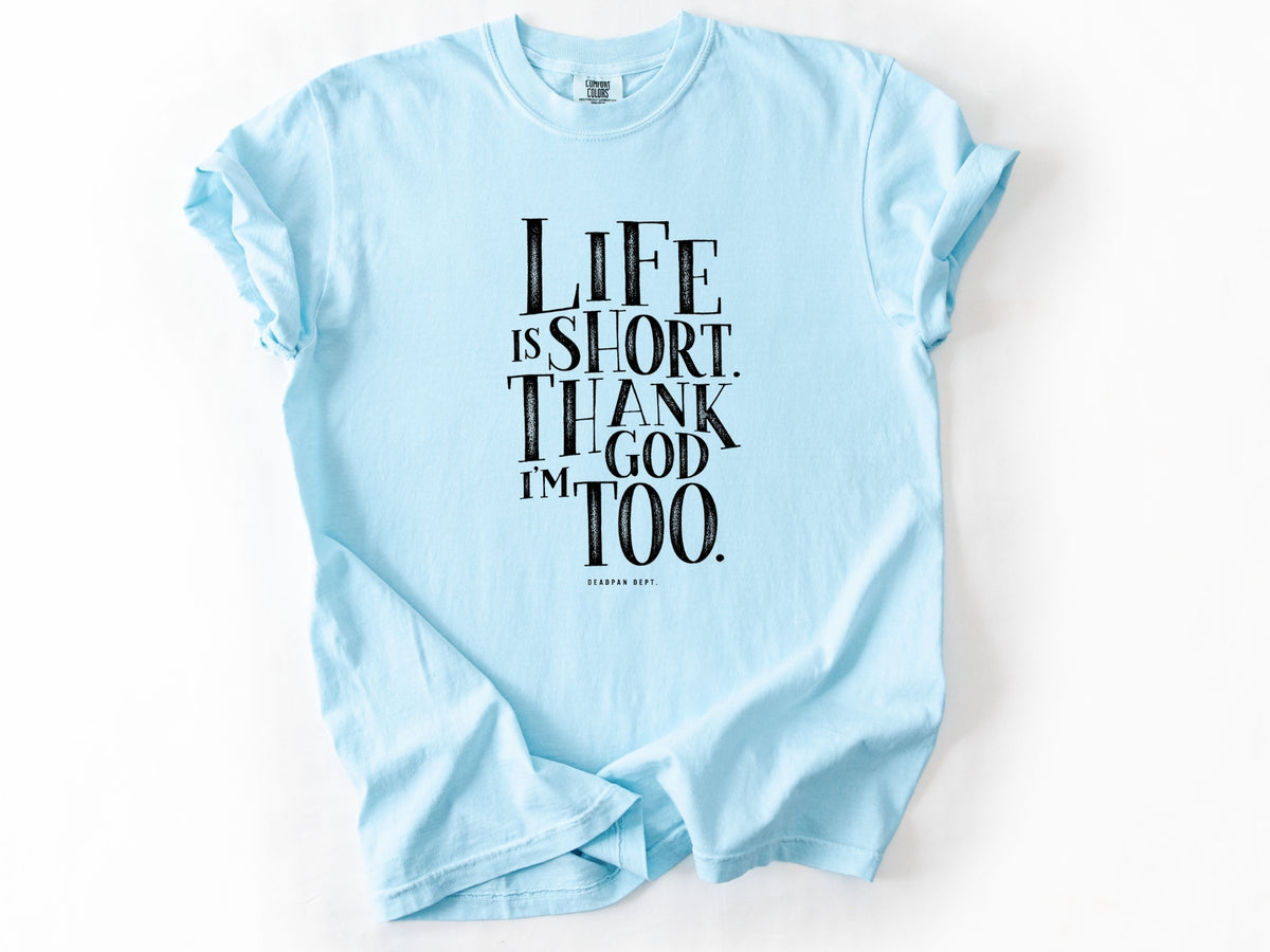 Life is short Tee