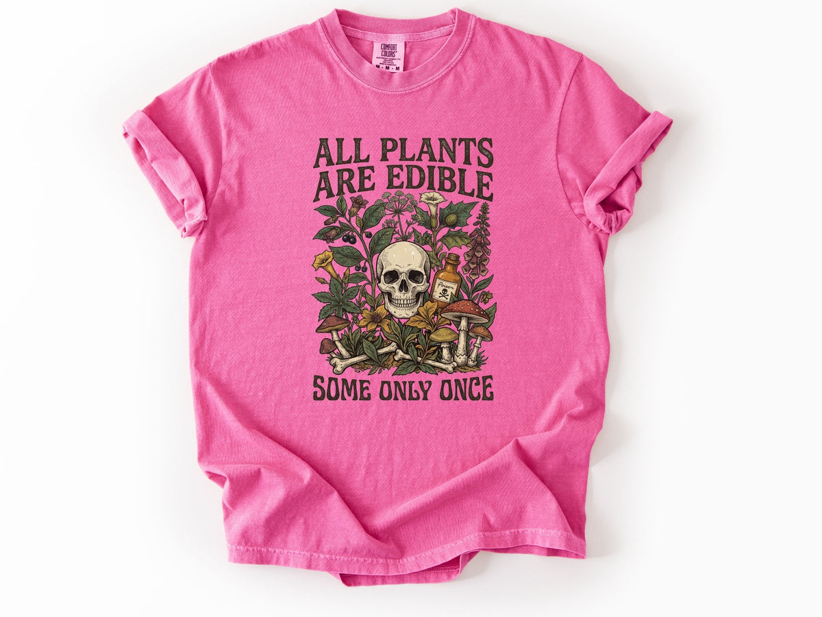 All plants are edible Tee