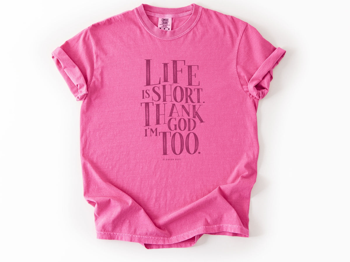 Life is short Tee