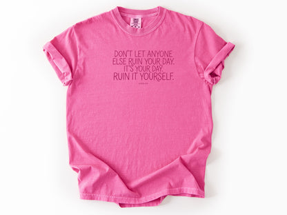 Don't let anyone else Tee