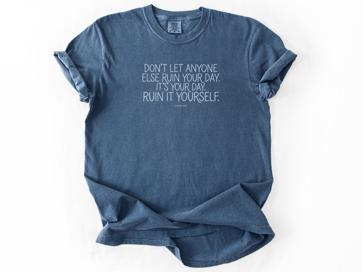 Don't let anyone else Tee