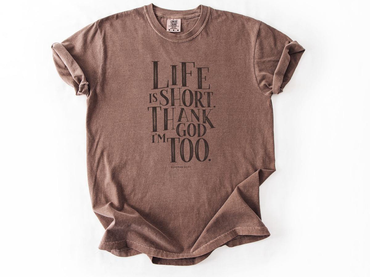 Life is short Tee