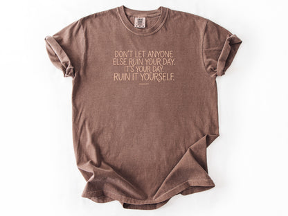 Don't let anyone else Tee