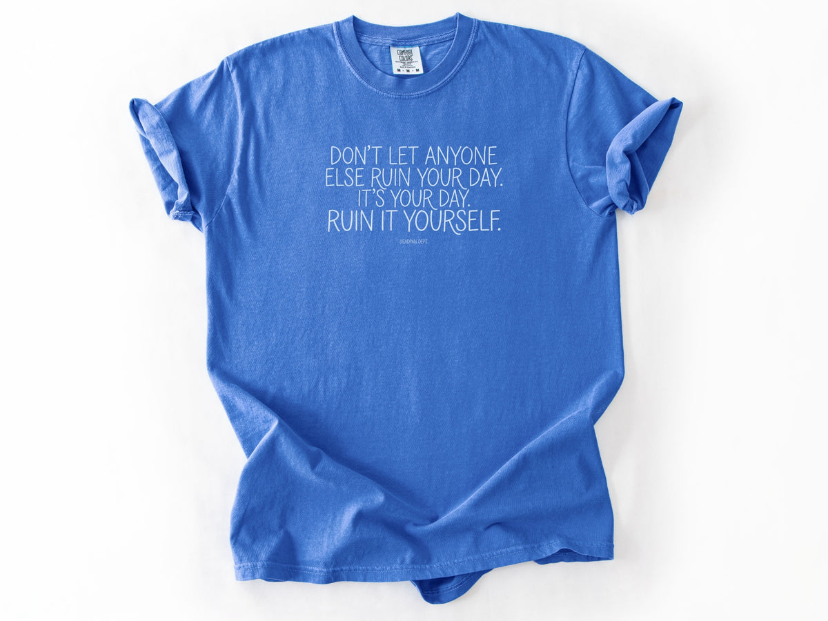Don't let anyone else Tee