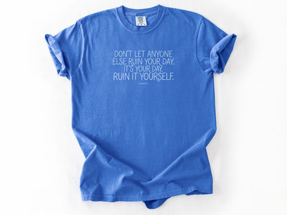Don't let anyone else Tee