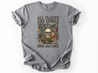 All plants are edible Tee