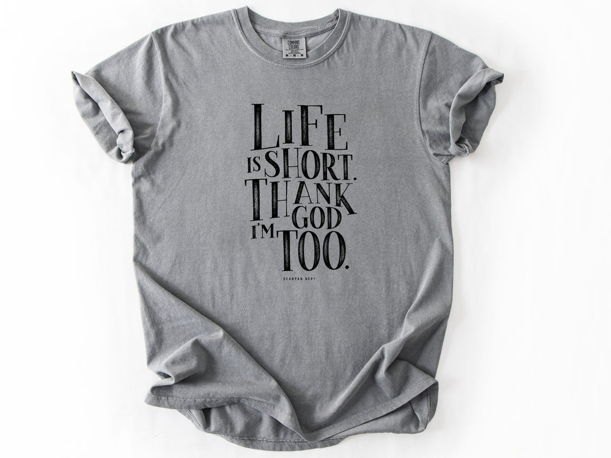 Life is short Tee