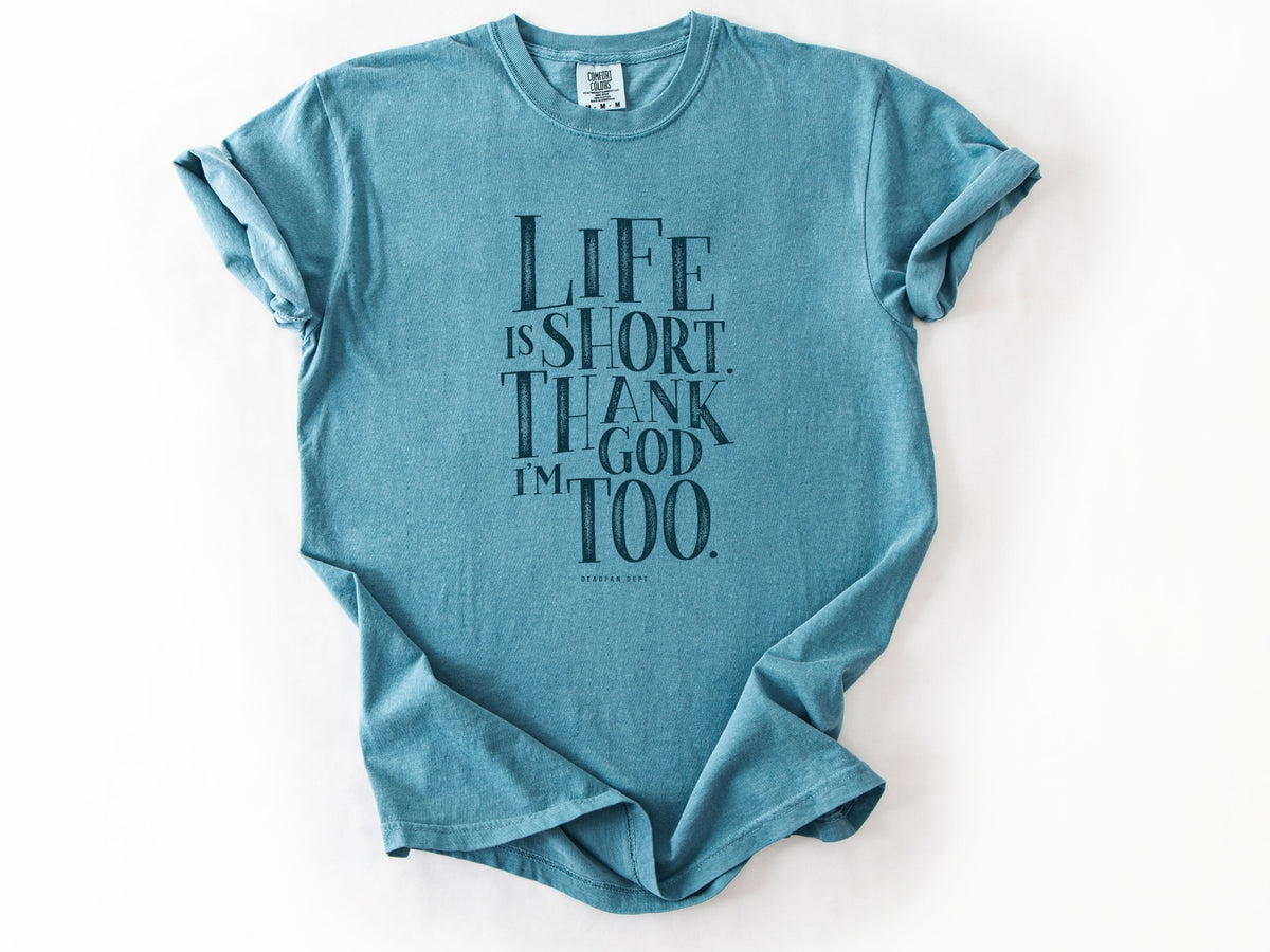 Life is short Tee
