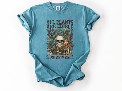 All plants are edible Tee
