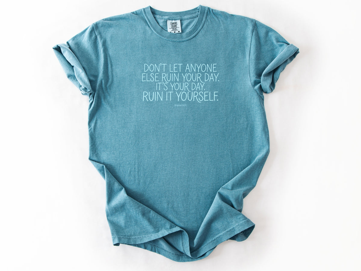 Don't let anyone else Tee