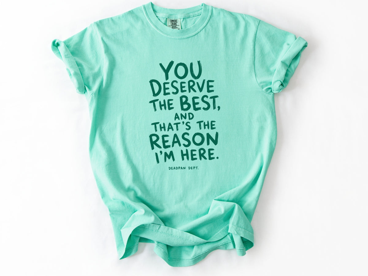 You deserve the best Tee