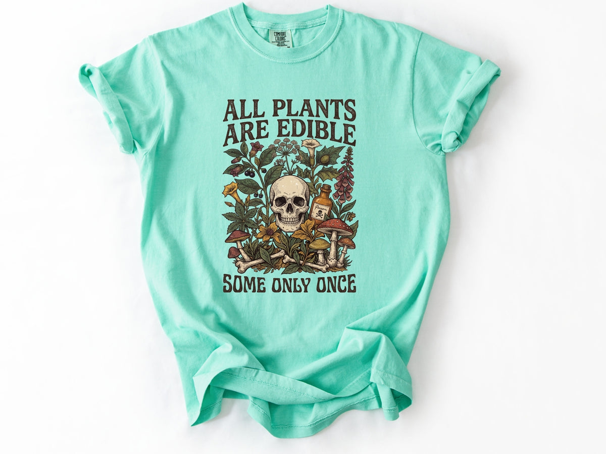 All plants are edible Tee
