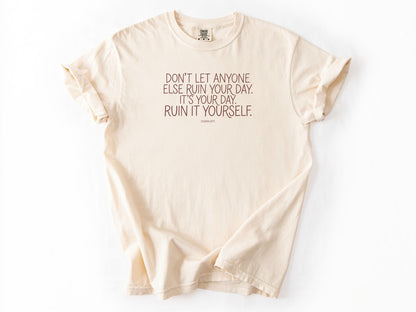 Don't let anyone else Tee