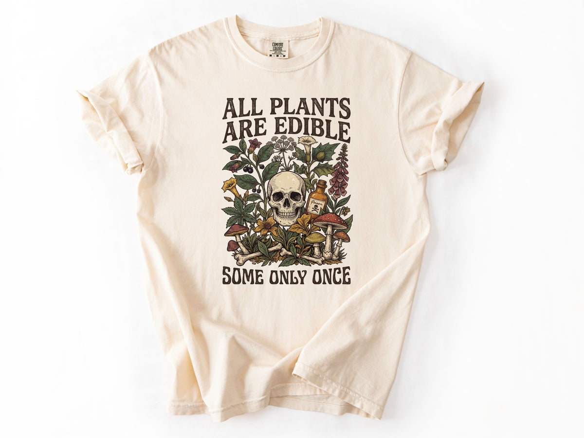 All plants are edible Tee