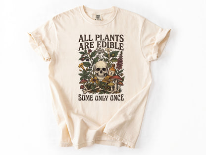 All plants are edible Tee