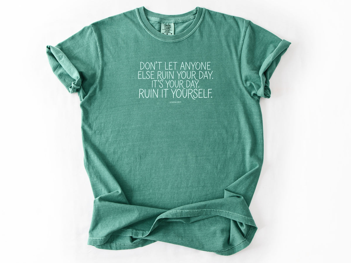 Don't let anyone else Tee