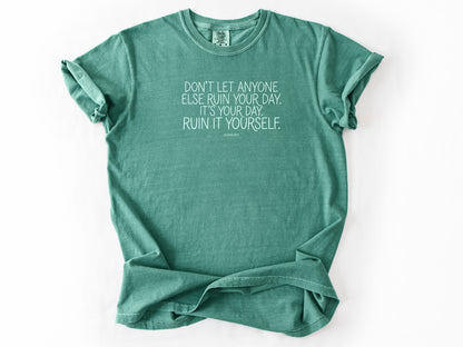 Don't let anyone else Tee