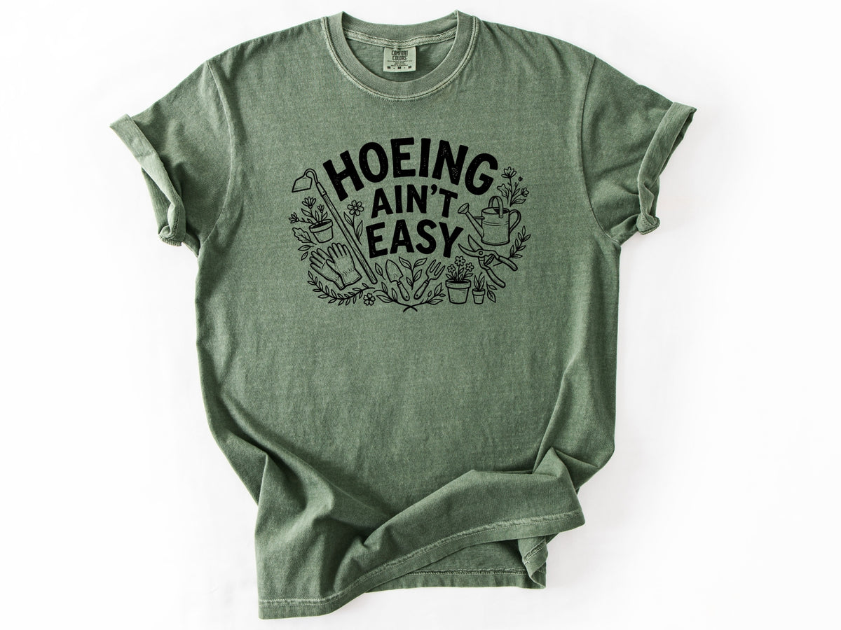 Hoeing ain't easy Tee