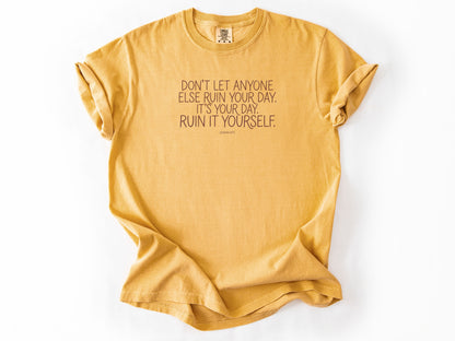 Don't let anyone else Tee