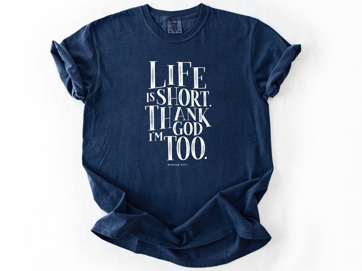 Life is short Tee