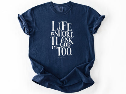 Life is short Tee