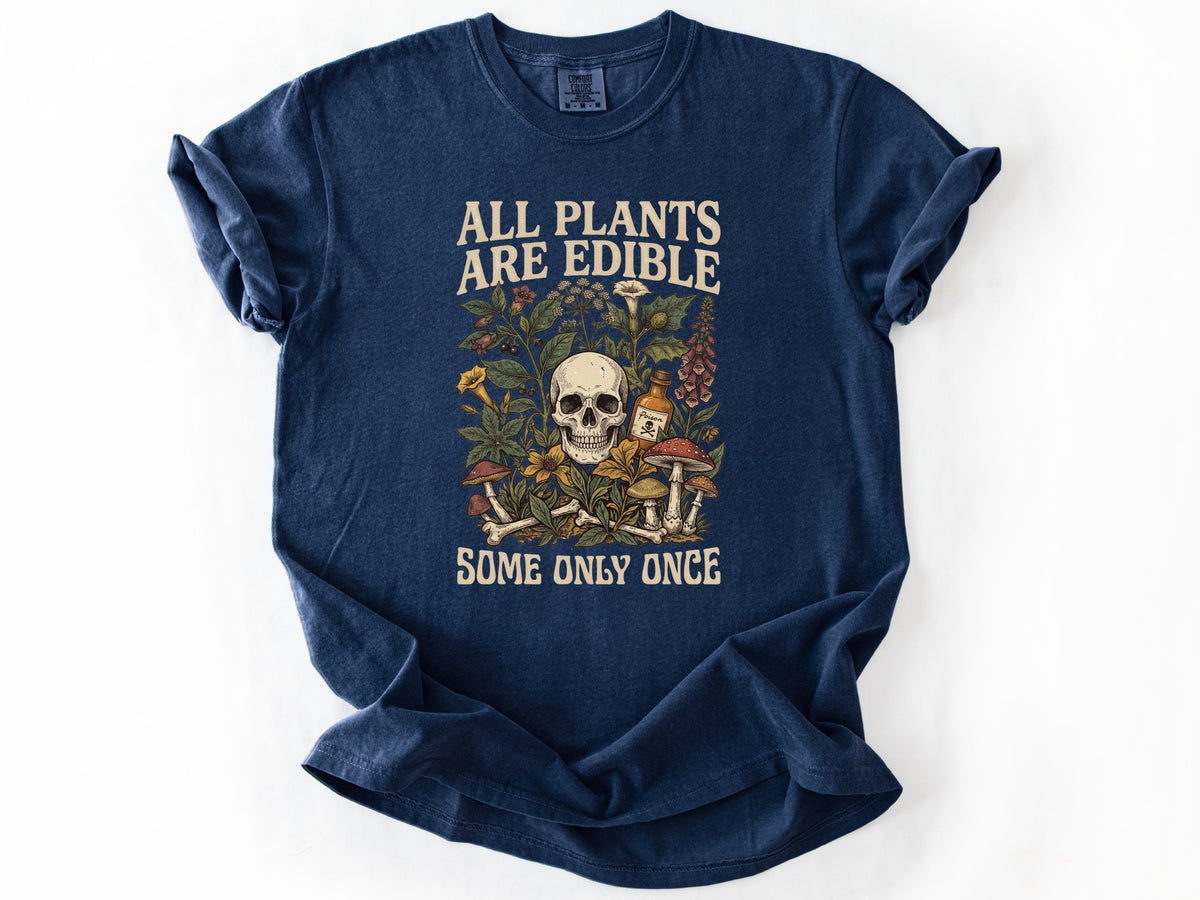 All plants are edible Tee