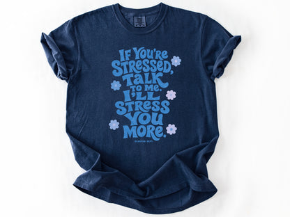 If yo're stressed Tee