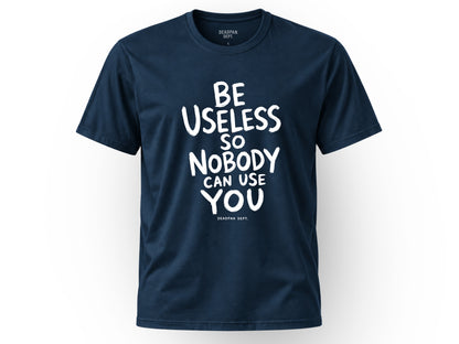 Be useless Tee