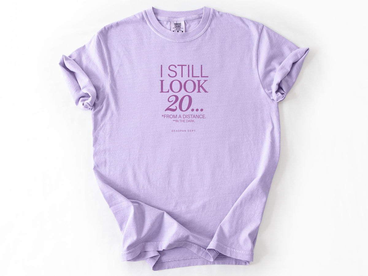 I still look 20 Tee