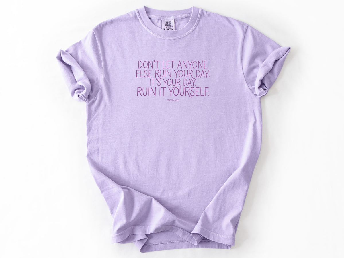 Don't let anyone else Tee