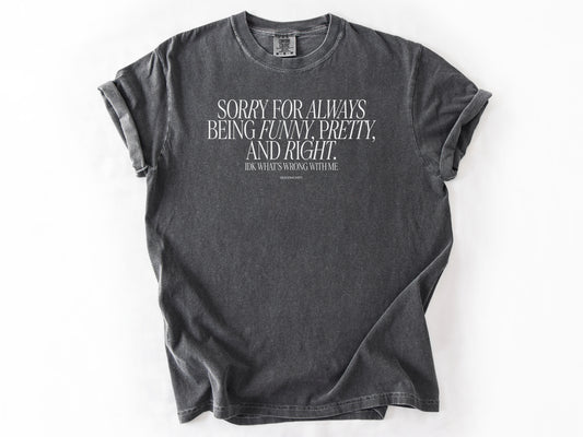 Sorry for always Tee