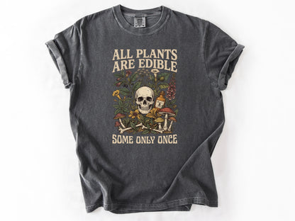 All plants are edible Tee