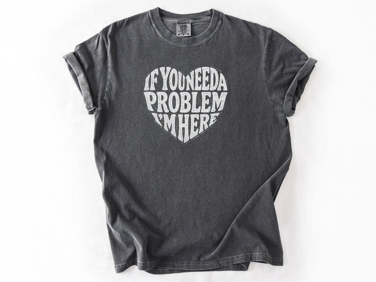If you need a problem Tee