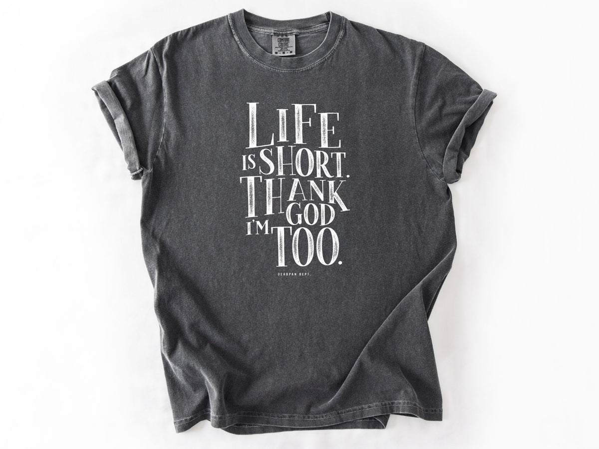 Life is short Tee