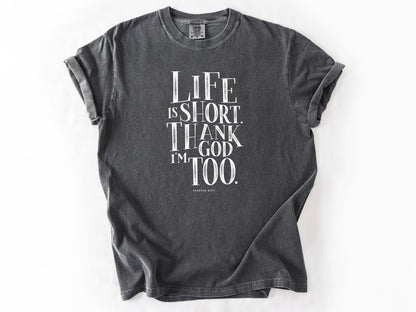 Life is short Tee