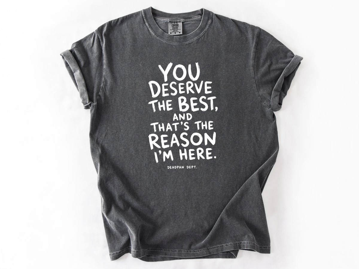 You deserve the best Tee