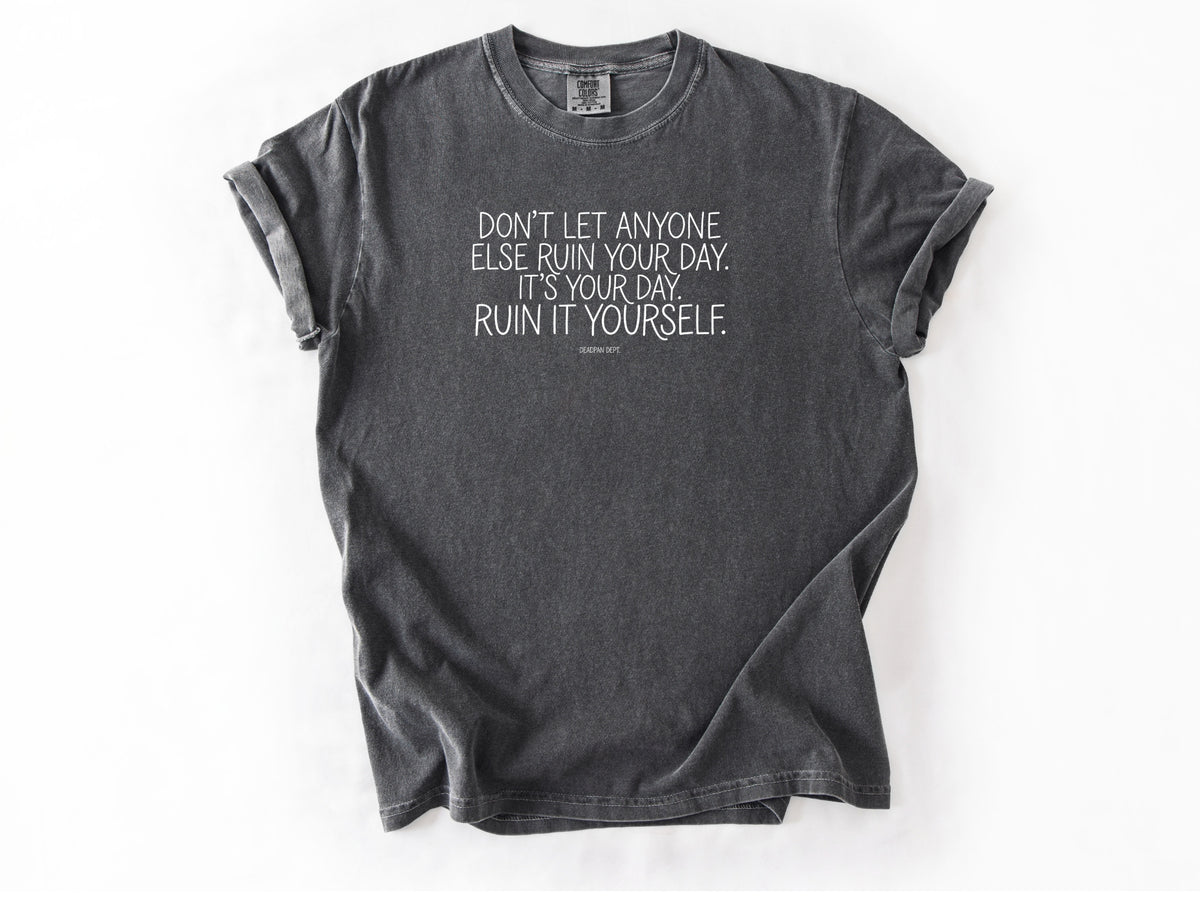 Don't let anyone else Tee
